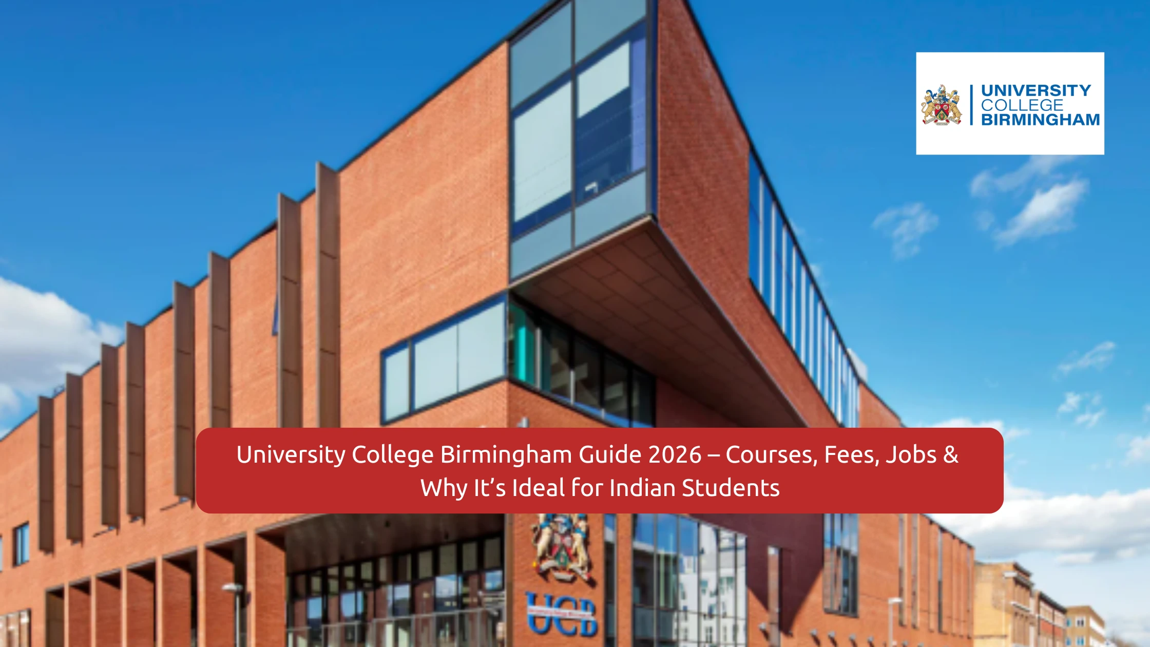 University College Birmingham Guide 2026 – Courses, Fees, Jobs and Why It’s Ideal for Indian Students